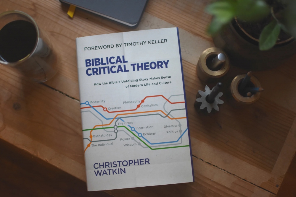 Book recommended: Biblical Critical Theory (Christopher Watkin, 2022